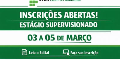 EDITAL Nº 03/2026 /CAMPUS IRANDUBA Estágio Profissional Supervisionado para o Primeiro Semestre do Ano Letivo de 2026 (2026.1) dos Cursos Técnicos de Nível Médio Integrado e Subsequente.